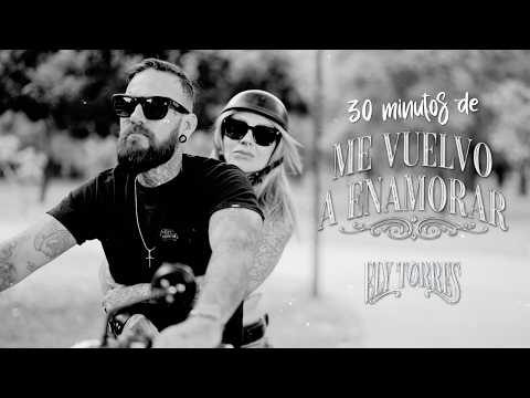 30 min de "Me Vuelvo a Enamorar" - Ely Torres (Video Oficial)
