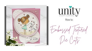 Unity Quick Tip: Embossed Texture Die Cuts