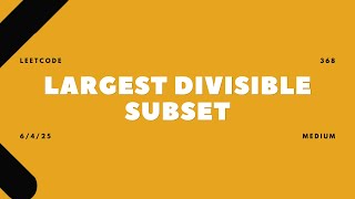368. Largest Divisible Subset | 06/04/2025 | LeetCode | Daily Challenge