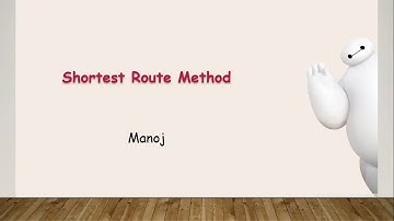 Network Models 2: Shortest Route Method
