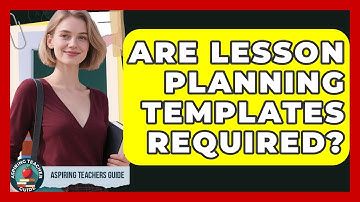 Are Lesson Planning Templates Required? - Aspiring Teacher Guide