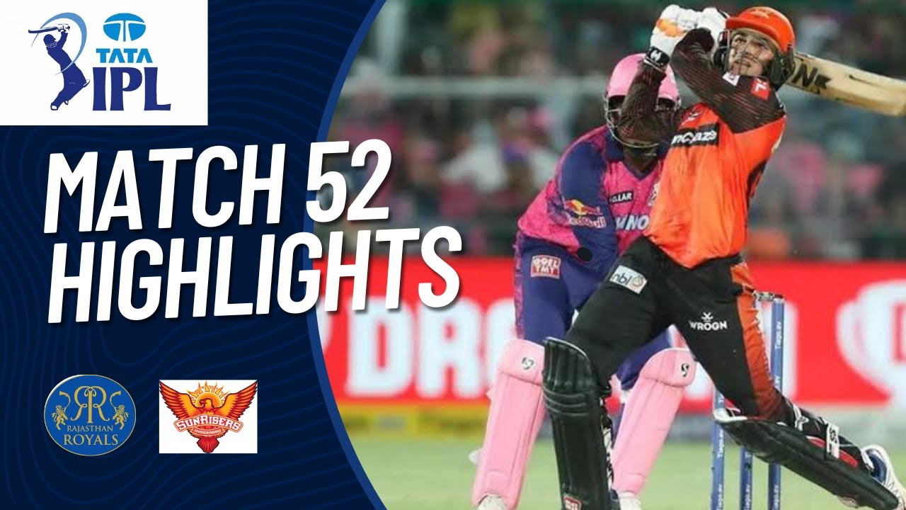 RR vs SRH 52nd T20 IPL Highlights 2023 Rajasthan Royals vs Hyderabad, 52nd Match IPL