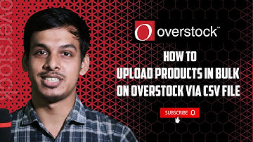 How to Upload Products in Bulk on Overstock via CSV file