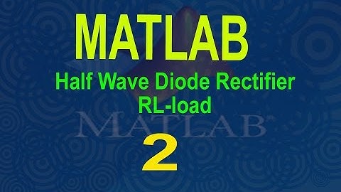 Half wave diode rectifier RL Load using Matlab/Simulink