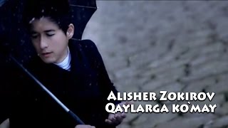 Alisher Zokirov - Qaylarga ko'may | Алишер Зокиров - Кайларга кумай