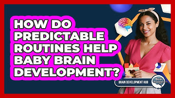 How Do Predictable Routines Help Baby Brain Development?