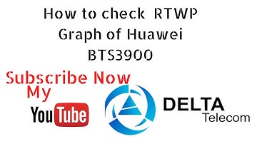 How to check RTWP Graph of Huawei BTS3900 | Delta Telecom