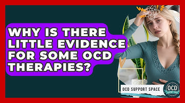 Why Is There Little Evidence For Some OCD Therapies? - OCD Support Space