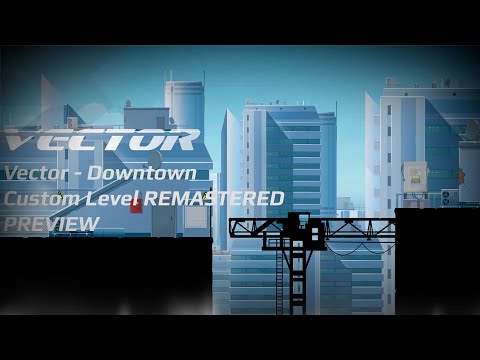 Vector Downtown Custom Level REMASTERED PREVIEW