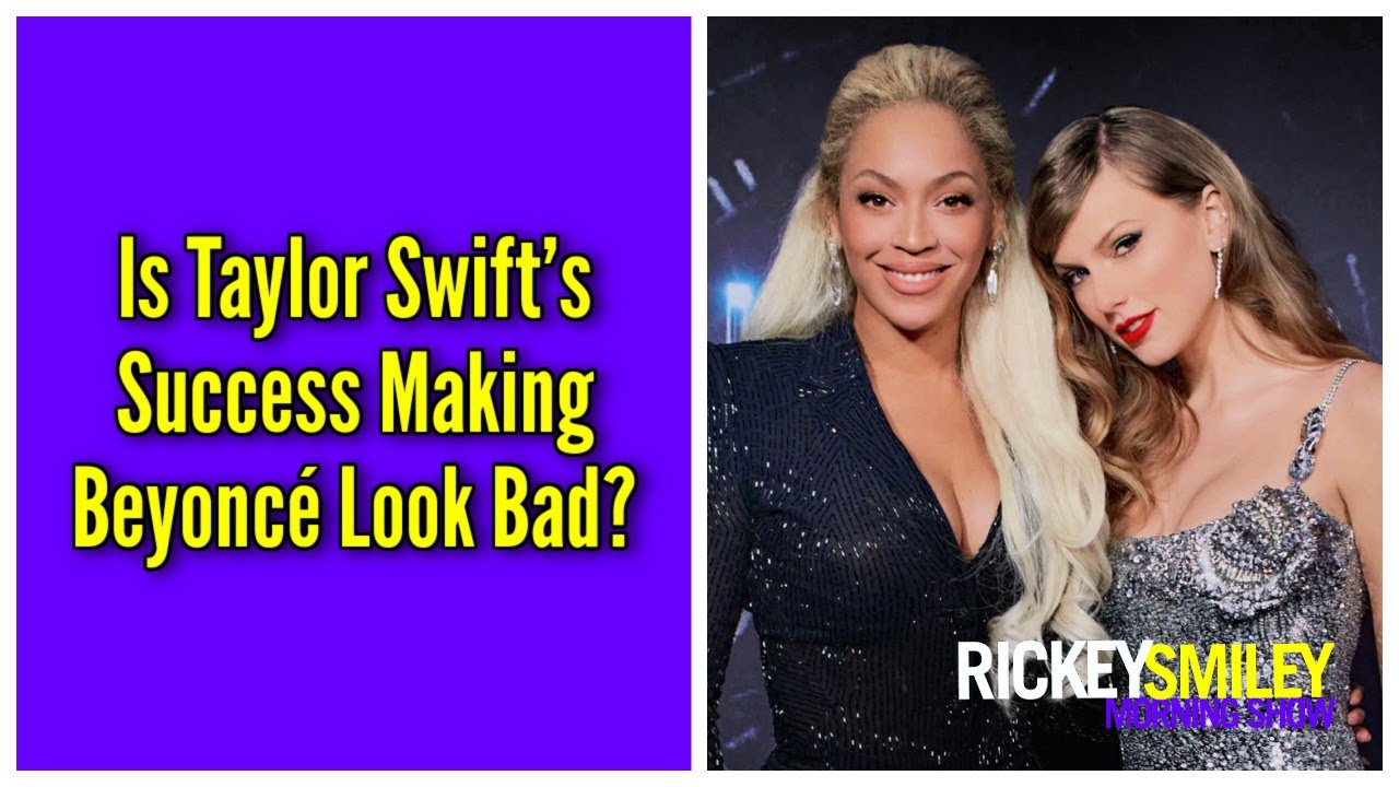 Is Taylor Swift’s Success Making Beyoncé Look Bad?