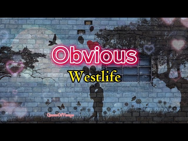 Westlife - Obvious (Lyrics) class=