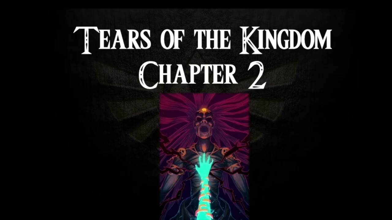 Tears of the Kingdom- a novelisation by Zed of Ages- Chapter 2