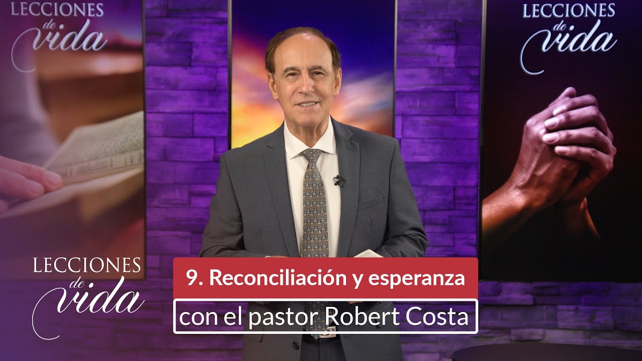 Lecciones de Vida - Reconciliación y esperanza