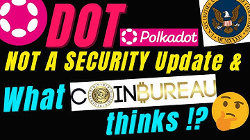 Polkadot’s DOT Not a Security News & What @CoinBureau Thinks !?