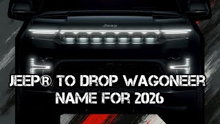картинка: ОТЧЕТ: Источники среди дилеров сообщают, что Jeep® откажется от названия Wagoneer в 2026 году