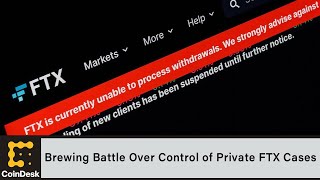 Brewing Battle Over Control of Private FTX Cases
