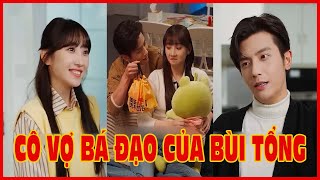 Review phim : Cô vợ bá đạo của Bùi tổng - full