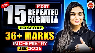 🔥 Only 15 Chemistry Formulas To Score 36+ Marks | Jee Mains 2026 | Shilpi Ma’am