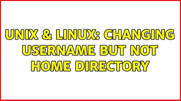 Unix & Linux: Changing username but not home directory (2 Solutions!!)