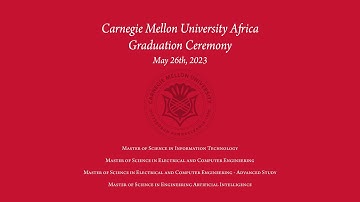 Carnegie Mellon University Africa Graduation Ceremony - Class of 2023