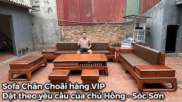 Lên hình bộ Sofa Zito Chân Choãi VIP hàng đặt theo yêu cầu của chú Hồng - Sóc Sơn - Hà Nội