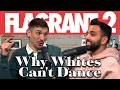 Why Whites Can't Dance | Full Episode | Flagrant 2 with Andrew Schulz & Akaash Singh