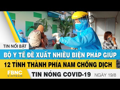 Tin tức Covid-19 nóng nhất chiều 19/8 | Dịch Corona mới nhất ngày hôm nay | FBNC