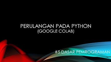 DP - Perulangan (Looping) pada Python dengan Google Colab