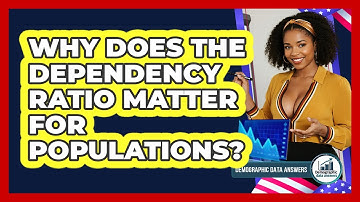 Why Does The Dependency Ratio Matter For Populations? - Demographic Data Answers