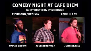 Part 3/7 - Comedy @ Cafe Diem - 2011 April 11 - Omari Brown/Josh Blubaugh/John Reaves - Richmond, VA