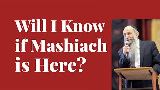 When will we know when Mashiach is actually here? | Ask the Rabbi Live with Rabbi Chaim Mintz