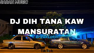 SABAH MUSIC - DJ DIH TANA KAW MASURATAN(BreakLatin)