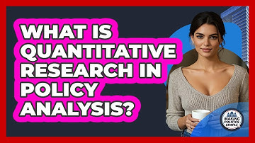 What Is Quantitative Research In Policy Analysis? - Making Politics Simple