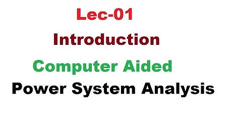 Lec 01 Introduction| Computer Aided Power System Analysis| Electrical | ESE GATE|