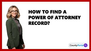 How To Find A Power Of Attorney Record?