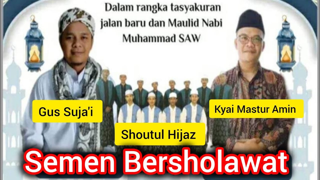 SEMEN BERSHOLAWAT_ Tasyakuran & Peringatan Maulid Nabi Muhammad SAW_ Gus Suja'i & Kyai Mastur Amin