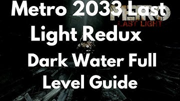 Metro 2033 Last Light Redux Dark Water Full Level Guide