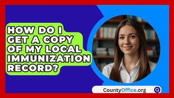 How Do I Get A Copy Of My Local Immunization Record? - CountyOffice.org