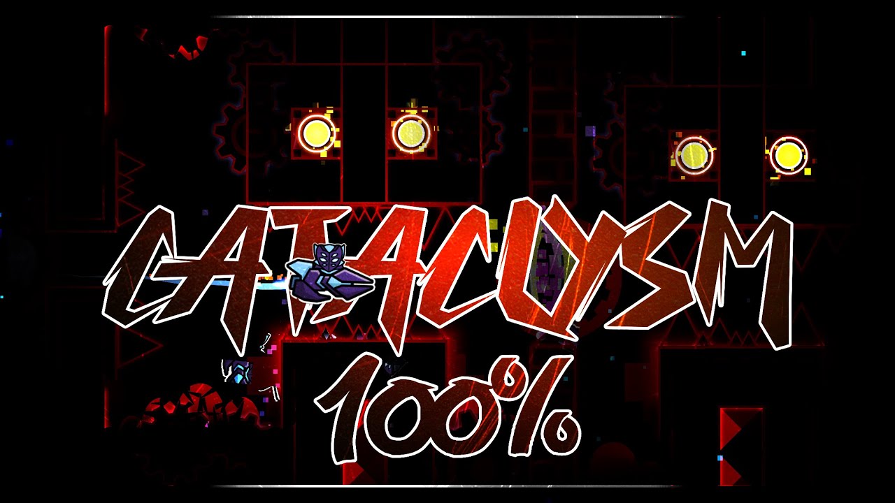 CATACLYSM 100%! | Geometry Dash - YouTube