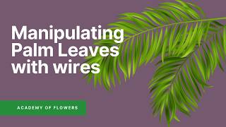 Leaf Manipulation with Palm Leaves | Floristry Technique Tutorial