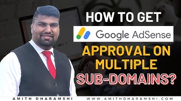 How to get Google AdSense Approval on Multiple Sub Domains? | Amith Dharamshi