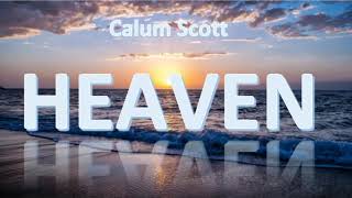 Calum Scott -  Heaven (1 Hour Version)