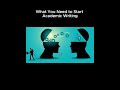 What You Need to Start Academic Writing
