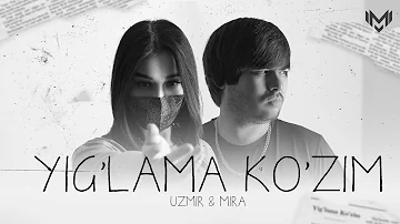 UZmir & Mira - Yig'lama ko'zim (Lyrics video)