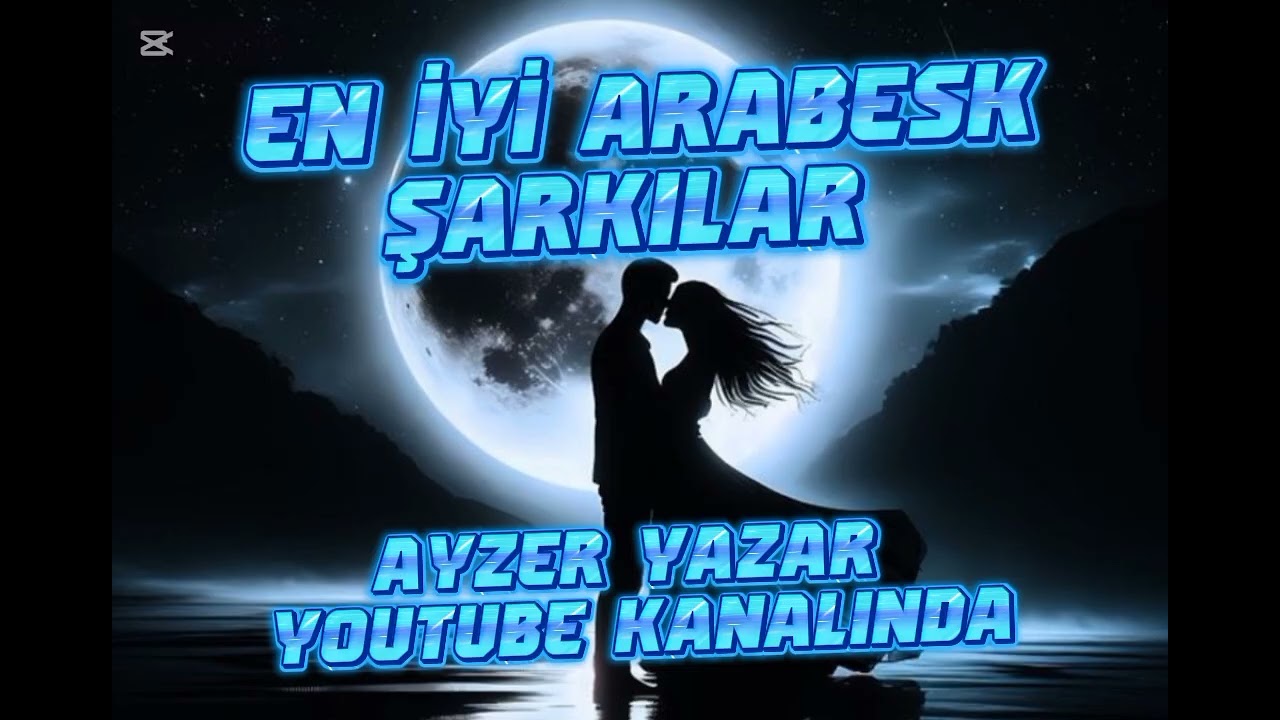 EN İYİ ARABESK ŞARKILAR.. (AYZER YAZAR)