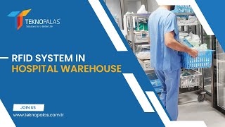 How to Use RFID in Hospital Warehouses? Teknopalas Smart Hospital Track And Trace System
