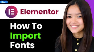 How to Import Font in Elementor 2026 (Step By Step)