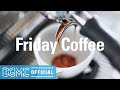 Friday Coffee: Music to Wake Up - Calm Mood Instrumentals for Breakfast Coffee, Work and Study