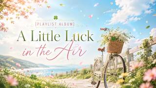 [PLAYLIST ALBUM] A Little Luck in the Air - Track 7. Sunlight on the Passenger Side #playlist