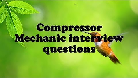 Compressor Mechanic interview questions